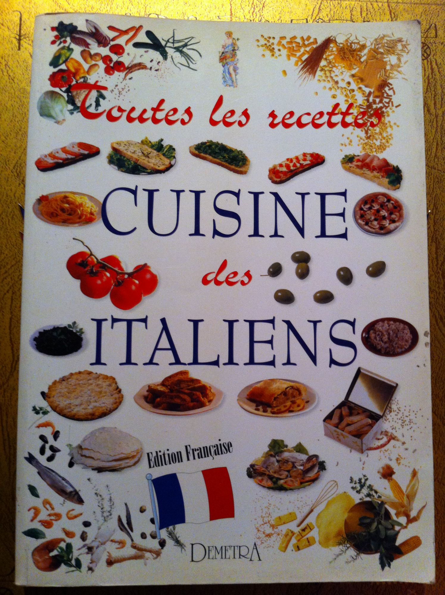 Tutte le ricette. Italia in cucina. Ediz. francese