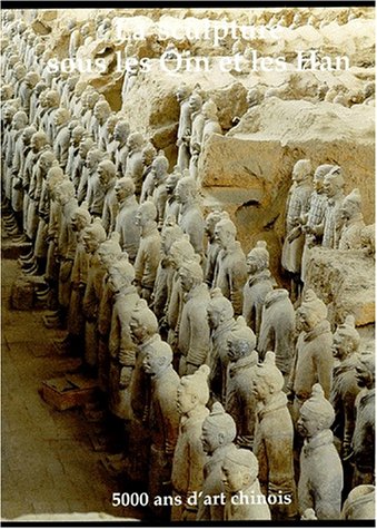 LA SCULPTURE. Tome 2, La sculpture sous les Qin et les Han