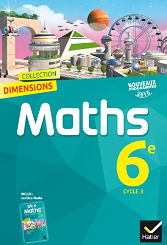 Dimensions Mathématiques 6e - Manuel de l'élève - Nouveau programme 2016