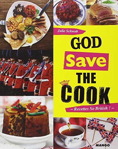 God save the cook : Recettes so British