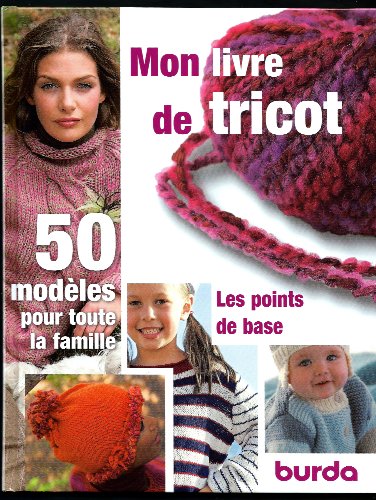 Mon livre de tricot - Les points de base - 50 modèles pour toute la famille