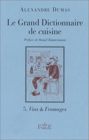 Le Grand Dictionnaire de cuisine, tome 5 : Vins et fromages