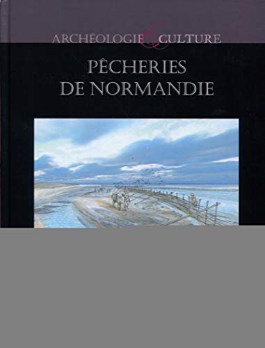 Pêcheries de Normandie: Archéologie et histoire des pêcheries littorales du département de la Manche.