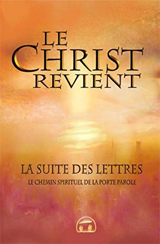 Le Christ revient : La suite des Lettres, le chemin spirituel de la porte-parole