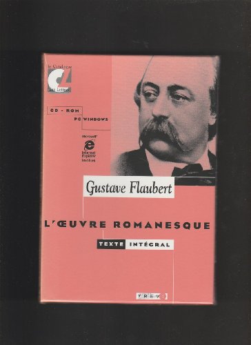 Gustave Flaubert : L'oeuvre romanesque intégrale