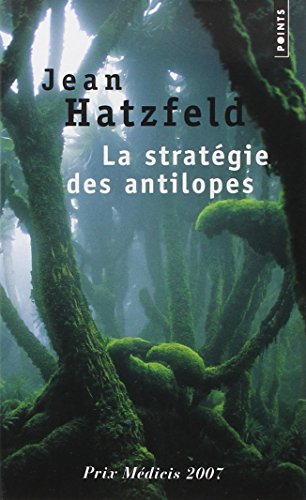 La stratégie des antilopes - Prix Médicis 2007