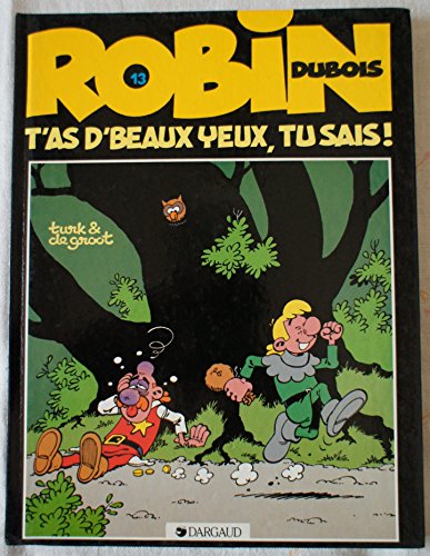 ROBIN DUBOIS TOME 13 : T'AS DE BEAUX YEUX TU SAIS !