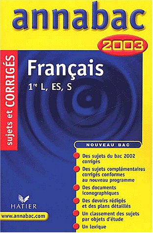 Français : 1ère L - ES - S, sujets et corrigés 2003