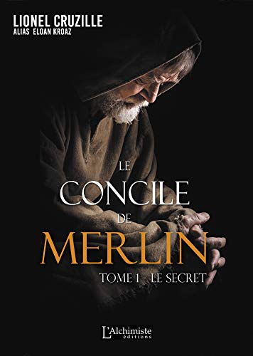 Le concile de Merlin - Tome 1 : Le secret