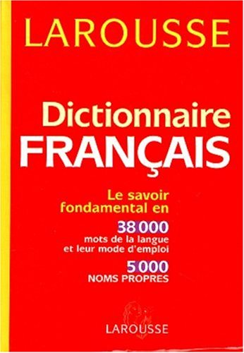 Dictionnaire français. Le savoir fondamental : 38000 mots 5000 noms propres