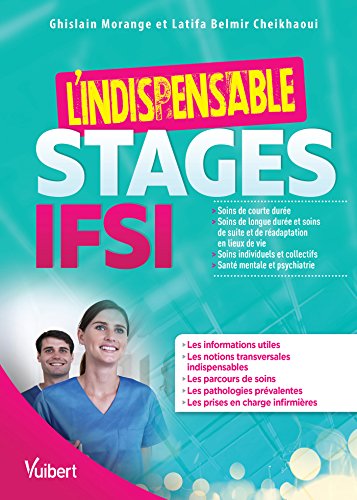 L'indispensable stages IFSI - Soins de courte durée, soins de longue durée et SSR, soins individuels et collectifs en lieux de vie, soins en santé mentale et psychiatrie