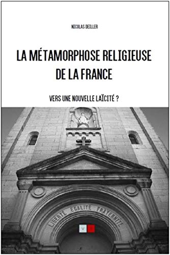 La métamorphose religieuse de la France: Vers une nouvelle laicité ?