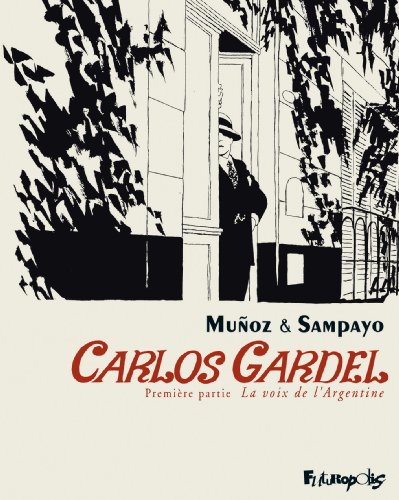 Carlos Gardel (Tome 1-Première partie): La voix de l'Argentine