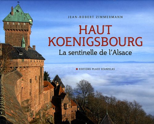 Haut Koenigsbourg : La sentinelle de l'Alsace