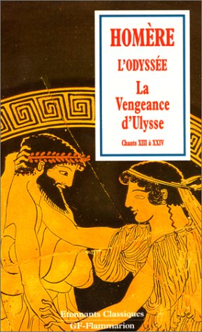 L'ODYSSEE. La vengeance d'Ulysse, chants 13 à 24