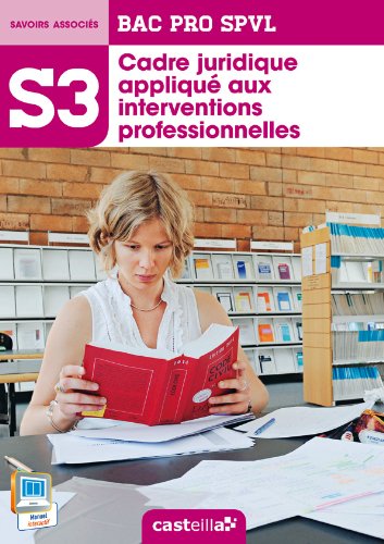 Cadre juridique appliqué aux interventions professionnelles : Bac Pro SPVL, savoirs associés S3