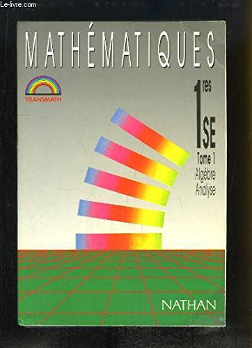 Transmath, 1e, sections S et E, analyse, élève, tome 1, édition 1991