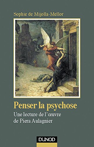 Penser la psychose : Une lecture de l'oeuvre de Piera Aulagnier
