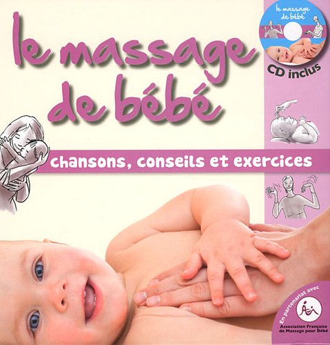 Le massage de bébé : Chansons, conseils et exercices (1CD audio)