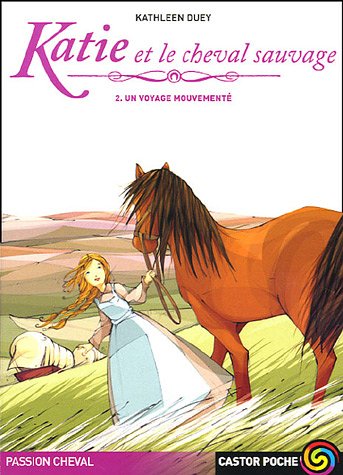 Passion cheval : Katie et le cheval sauvage : Tome 2, Un voyage mouvementé