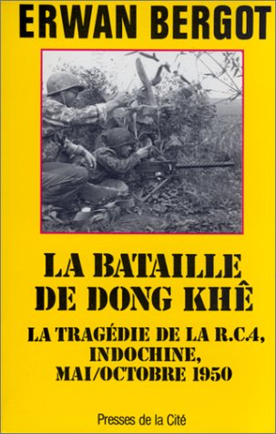 LA BATAILLE DE DONG KHE. La tragédie de la R.C.A, Indochine, mai/octobre 1950