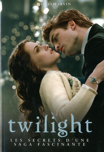 Twilight : Les secrets d'une saga fascinante