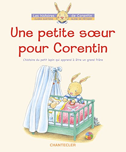 Une petite s?ur pour Corentin - L'histoire du petit lapin qui apprend à être un grand frère