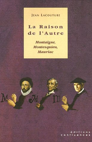 La Raison de l'Autre : Montaigne, Montesquieu, Mauriac (1DVD)