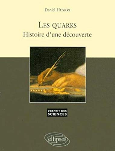 Les Quarks : Histoire d'une découverte
