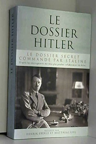 Le dossier Hitler : Le dossier secret commandé par Staline