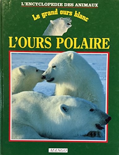 L'ours polaire/le grand ours blanc