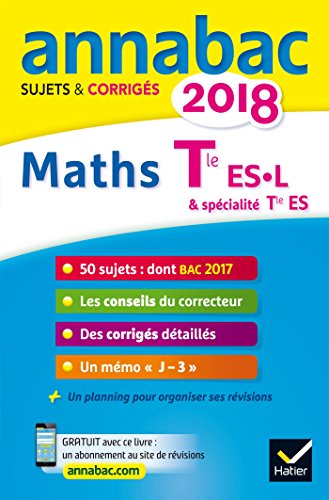 Annales Annabac 2018 Maths Tle ES, L: sujets et corrigés du bac Terminale ES (spécifique & spécialité), L (spécialité)