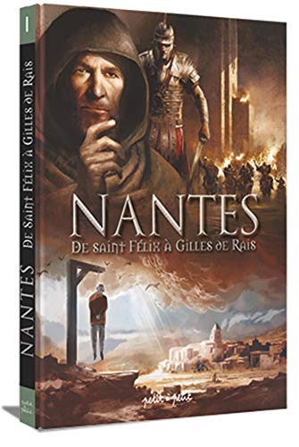 Nantes, Tome 1 : De saint Félix à Gilles de Rais : De 21 à 1440 après J-C