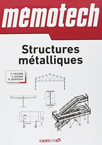 Memotech Structures métalliques : (Du CAP au BTS filières structures Métalliques) Ingénieurs, architectes