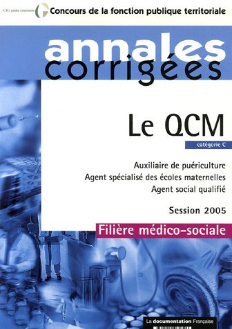 Le QCM - Auxiliaire de puériculture. Agent spécialisé des écoles maternelles - Agent social qualifié - Session 2005 - Filière médico-sociale - Catégorie C