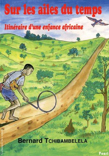 Sur les ailes du temps : Itinéraire d'une enfance africaine