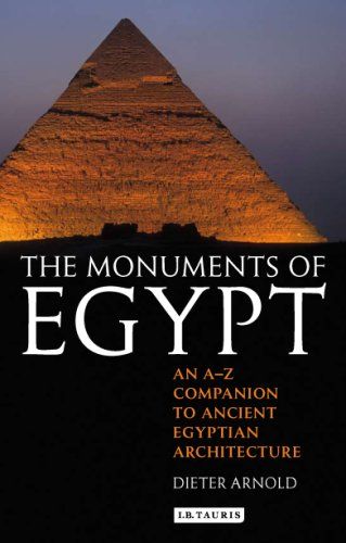 The Monuments of Egypt: An A-Z Companion to Ancient Egyptian Architecture