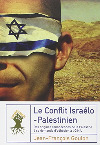 Le Conflit Israélo-Palestinien : des origines cananéennes de la Palestine à sa demande d'adhésion à l'ONU