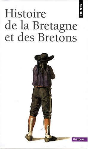 Histoire de la Bretagne et des Bretons : 2 volumes : Tome 1, Des âges obscurs au règne de Louis XIV ; Tome 2, Des Lumières au XXIe siècle