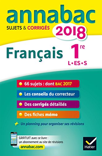 Annales Annabac 2018 Français 1re L, ES, S: sujets et corrigés du bac Première séries générales