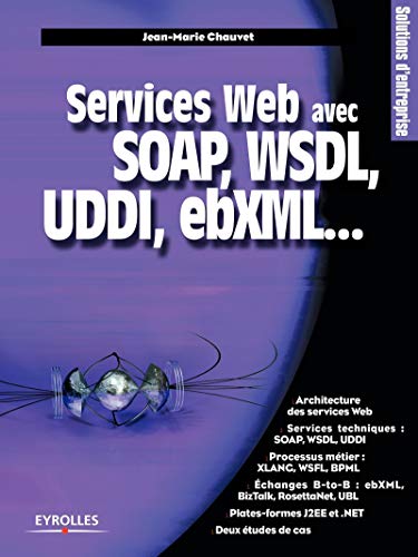 Services Web avec SOAP, WSDL, UDDI, ebXML...