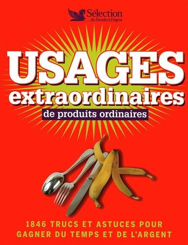 USAGES EXTRAORDINAIRES DE PRODUITS ORDINAIRES