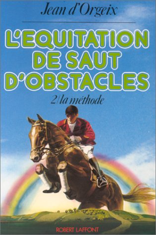 L'Équitation de saut d'obstacles Tome 2 : La Méthode