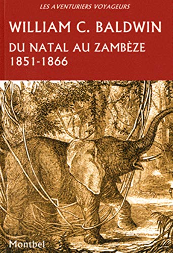 Du Natal au Zambèze 1851-1866