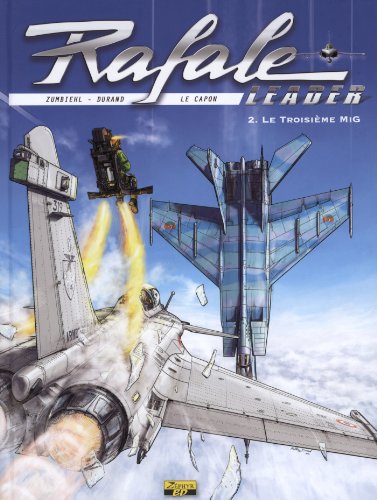 Rafale leader, tome 2 : Le troisième MiG
