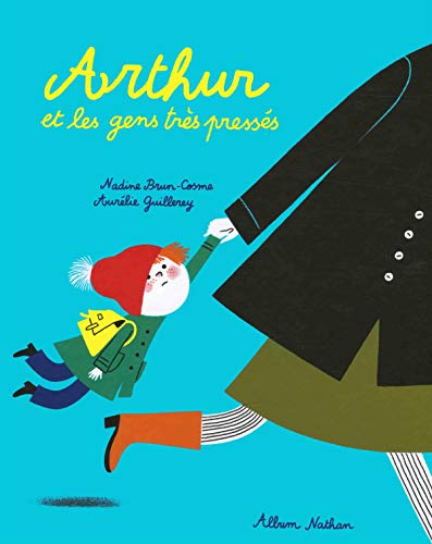 Arthur et les gens très pressés - Un livre qui sensibilise à respecter le rythme des enfants - Album dès 3 ans