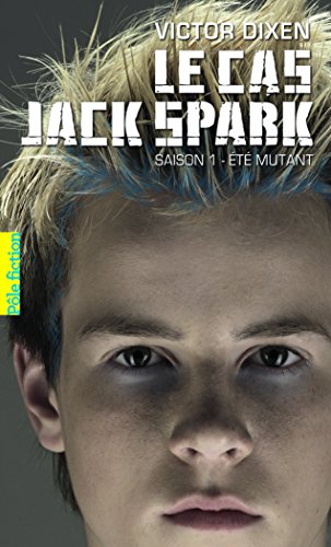 Le cas Jack Spark: Saison 1 - Été mutant