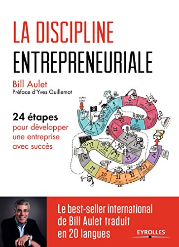 La discipline entrepreneuriale: 24 étapes pour développer une entreprise avec succès. Préface d'Yves Guillemot