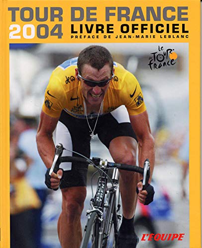 L'Equipe : Livre officiel du Tour de France 2004: Préface de Jean-Marie Leblanc