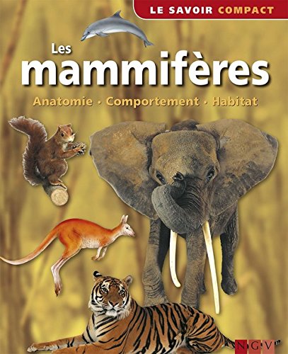 Les mammifères, Anatomie, Comportement, Habitat